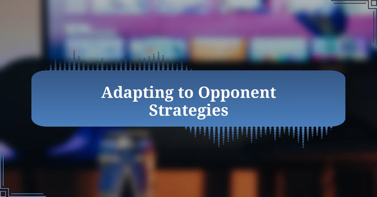 Adapting to Opponent Strategies