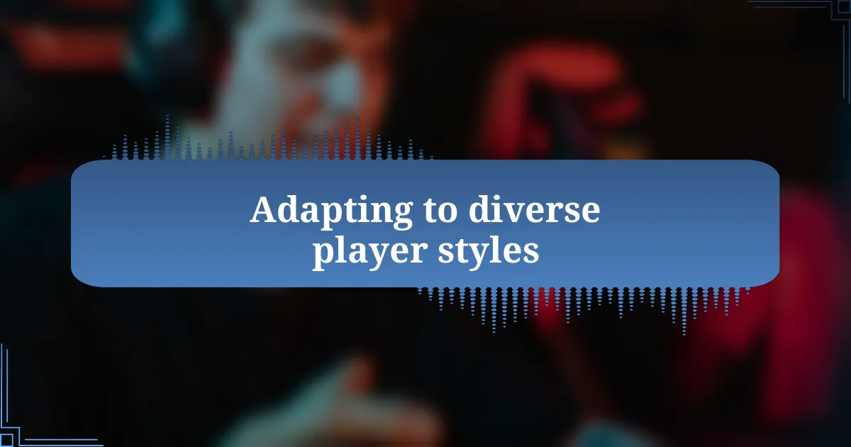 Adapting to diverse player styles
