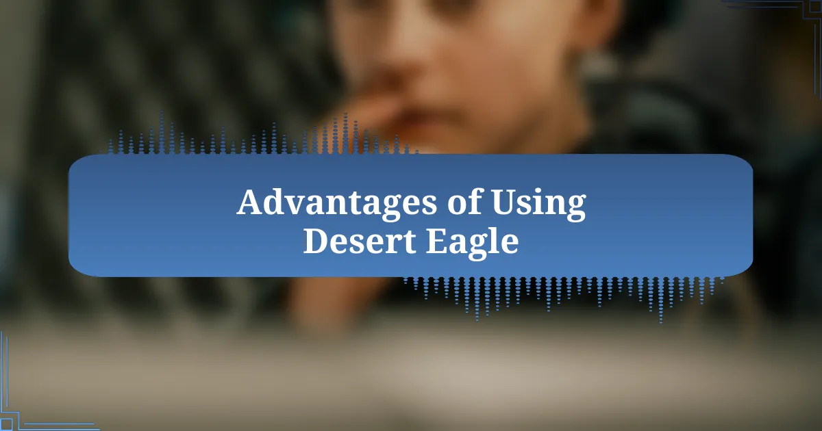 Advantages of Using Desert Eagle