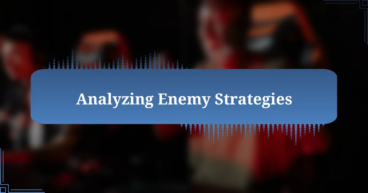 Analyzing Enemy Strategies