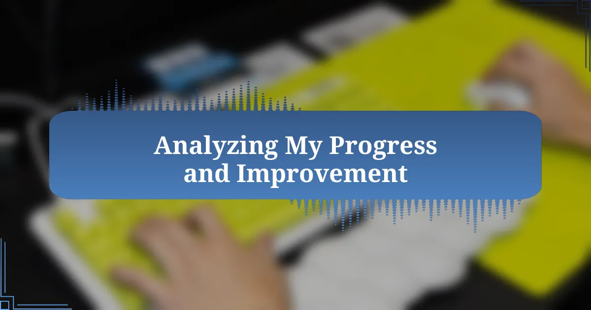 Analyzing My Progress and Improvement