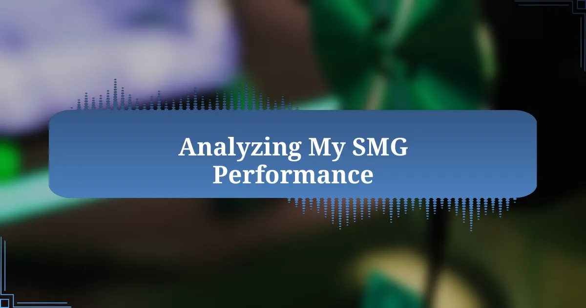 Analyzing My SMG Performance