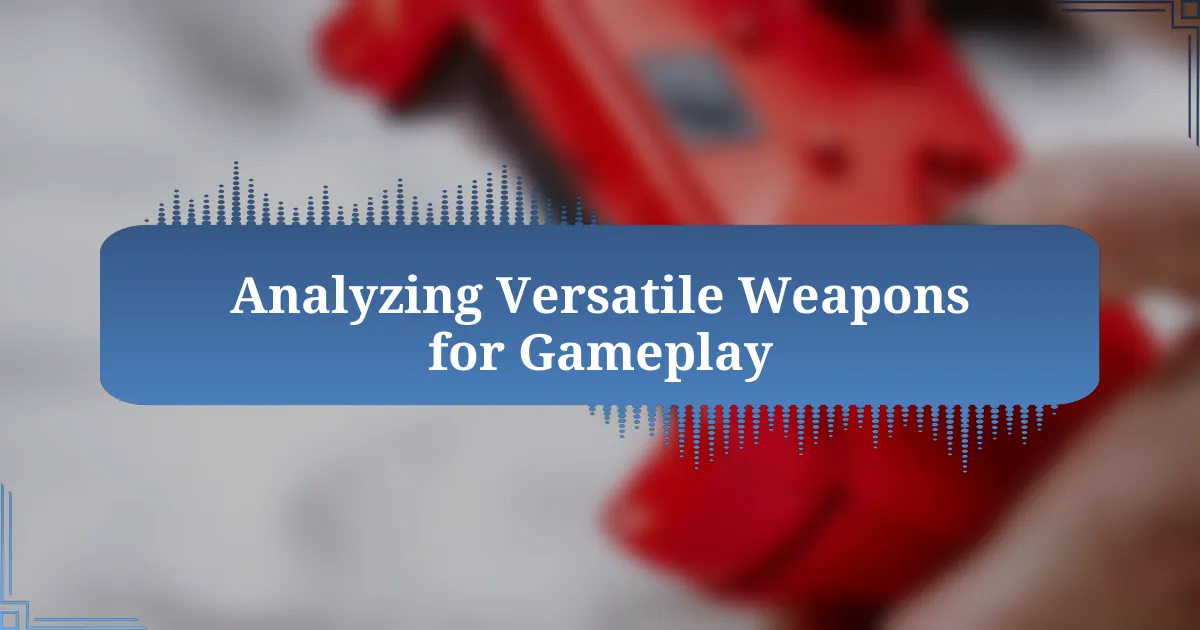 Analyzing Versatile Weapons for Gameplay