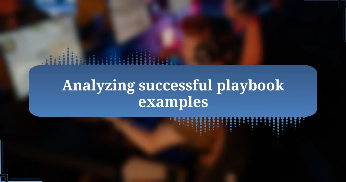 Analyzing successful playbook examples