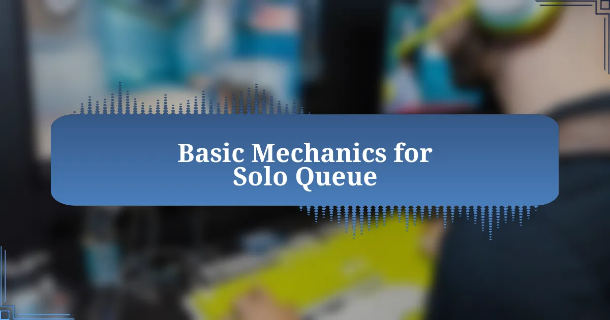 Basic Mechanics for Solo Queue