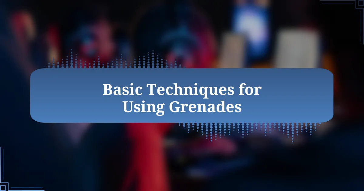 Basic Techniques for Using Grenades