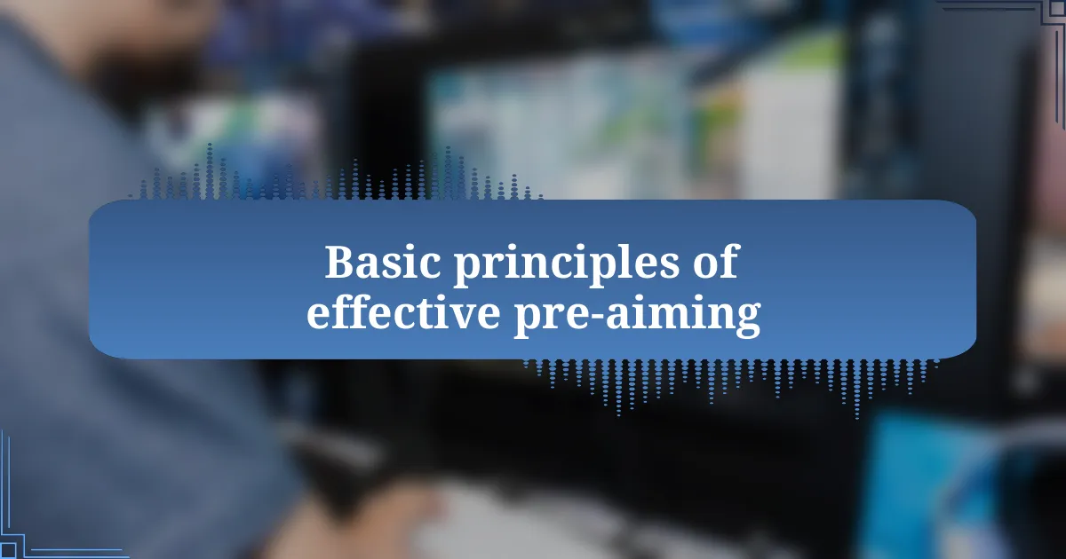 Basic principles of effective pre-aiming