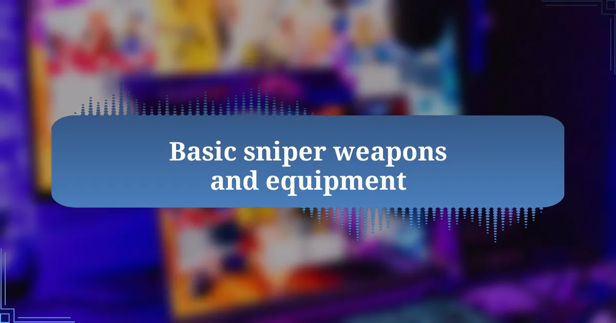 Basic sniper weapons and equipment