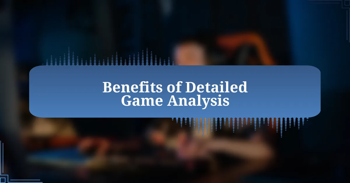 Benefits of Detailed Game Analysis