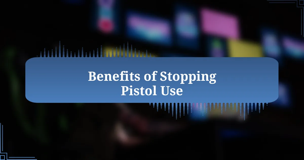 Benefits of Stopping Pistol Use