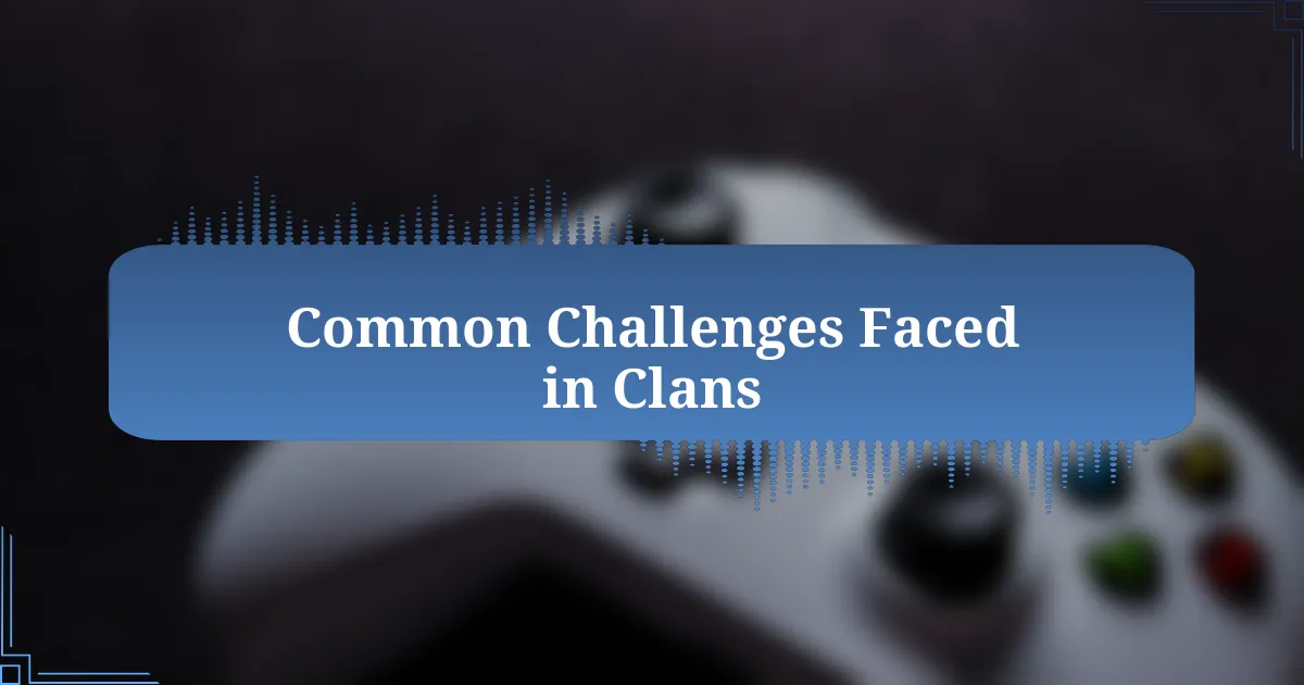 Common Challenges Faced in Clans