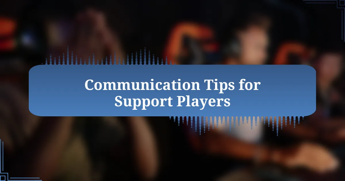 Communication Tips for Support Players