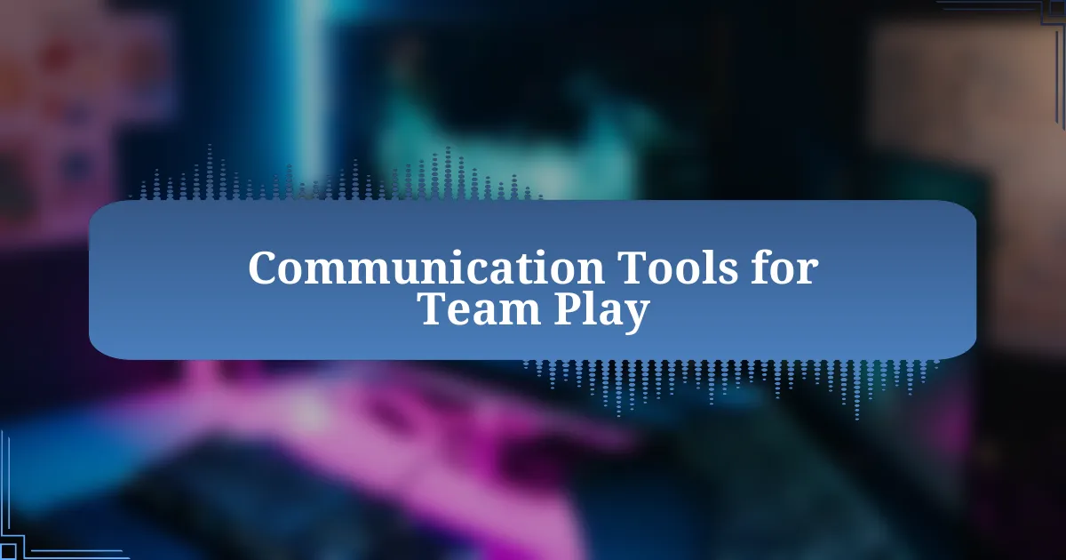 Communication Tools for Team Play