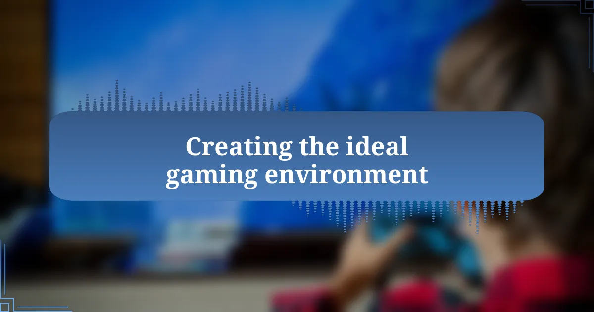 Creating the ideal gaming environment