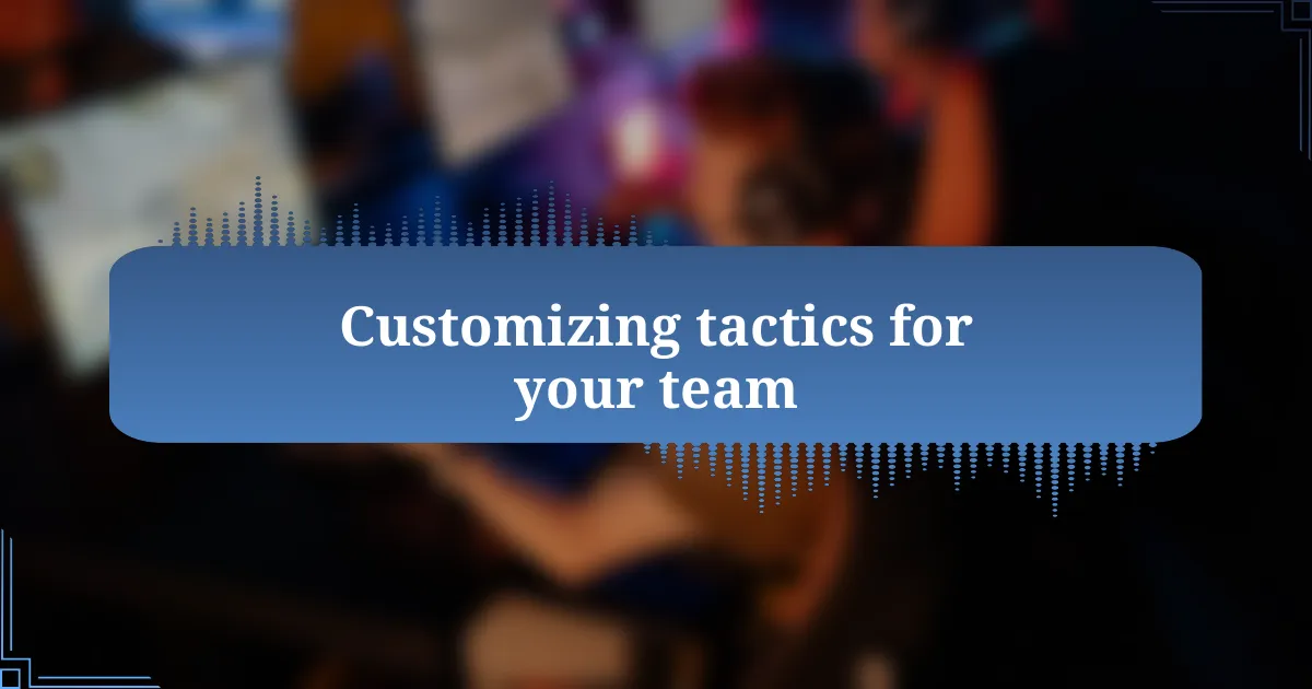 Customizing tactics for your team