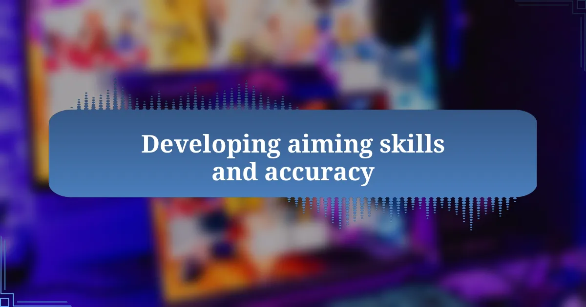 Developing aiming skills and accuracy