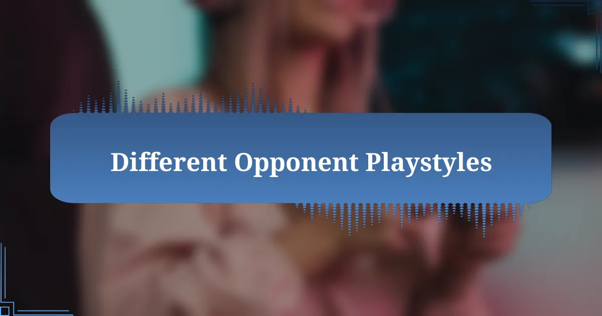 Different Opponent Playstyles
