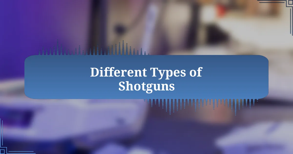 Different Types of Shotguns
