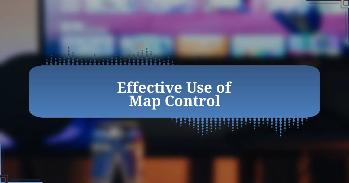 Effective Use of Map Control
