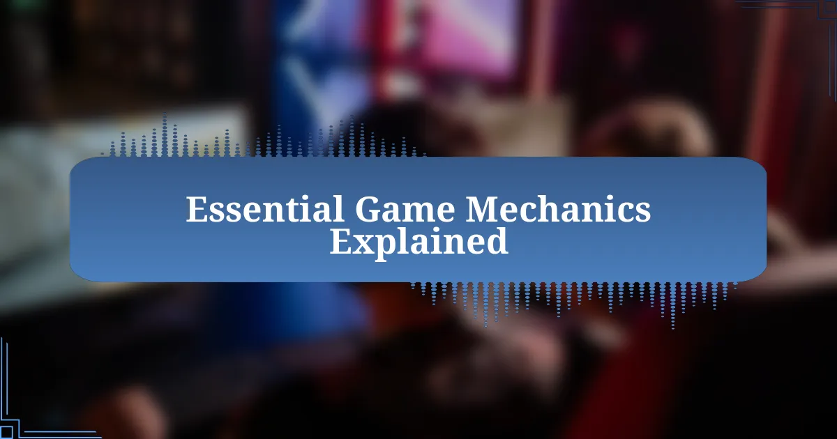 Essential Game Mechanics Explained