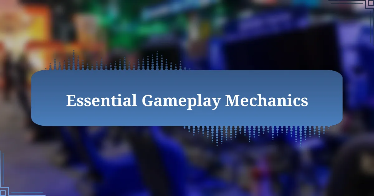 Essential Gameplay Mechanics