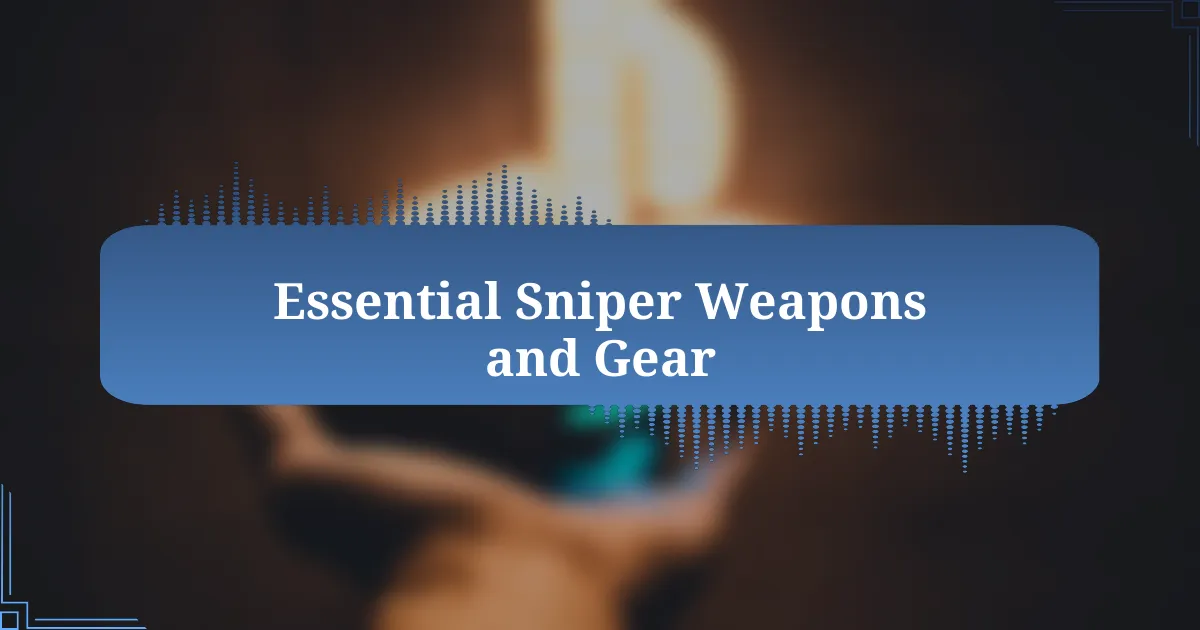 Essential Sniper Weapons and Gear