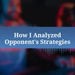 How I Analyzed Opponent’s Strategies