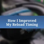 How I Improved My Reload Timing