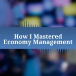How I Mastered Economy Management