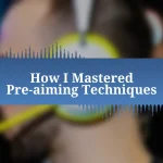 How I Mastered Pre-aiming Techniques