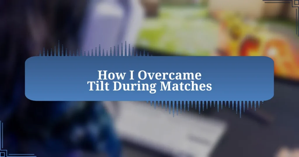 How I Overcame Tilt During Matches