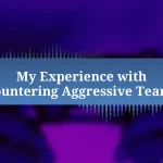 My Experience with Countering Aggressive Teams