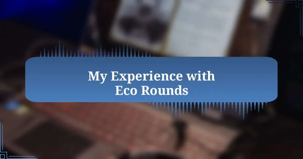 My Experience with Eco Rounds