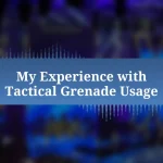 My Experience with Tactical Grenade Usage