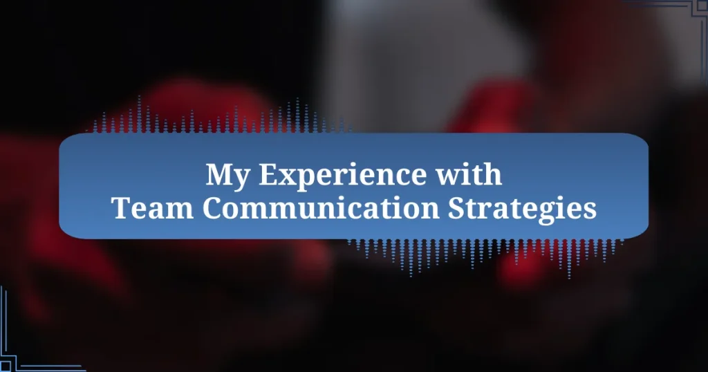 My Experience with Team Communication Strategies
