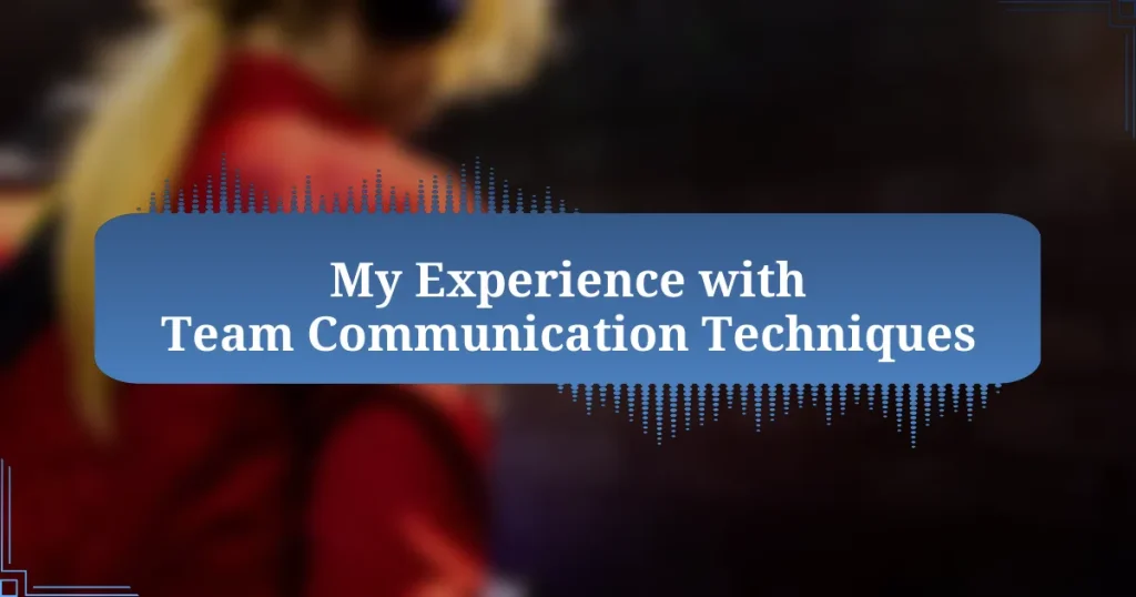 My Experience with Team Communication Techniques