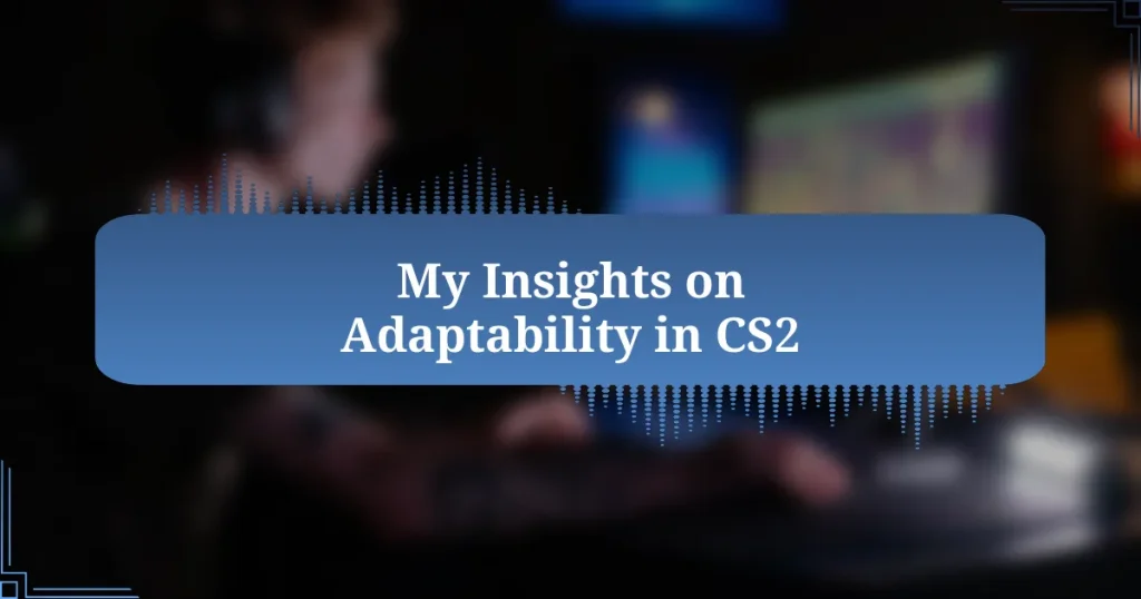 My Insights on Adaptability in CS2