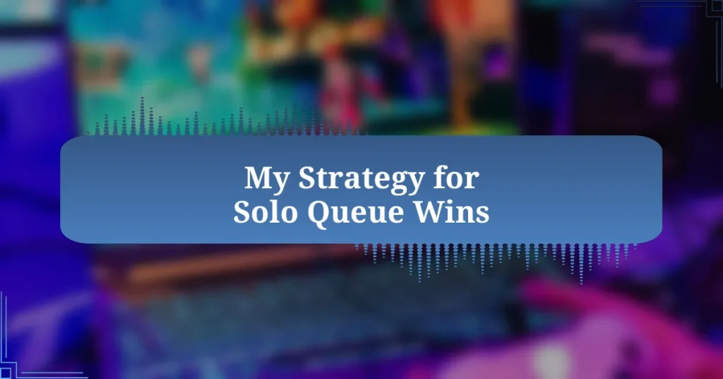 My Strategy for Solo Queue Wins