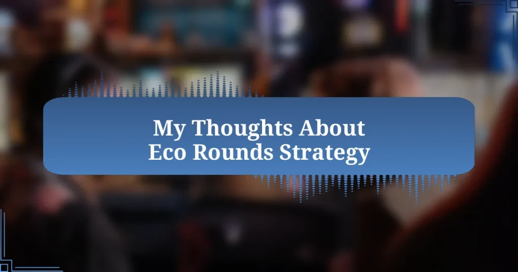 My Thoughts About Eco Rounds Strategy
