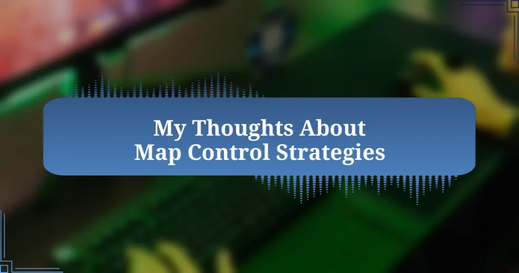 My Thoughts About Map Control Strategies
