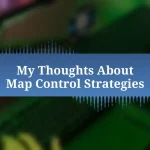 My Thoughts About Map Control Strategies