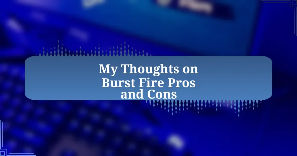 My Thoughts on Burst Fire Pros and Cons