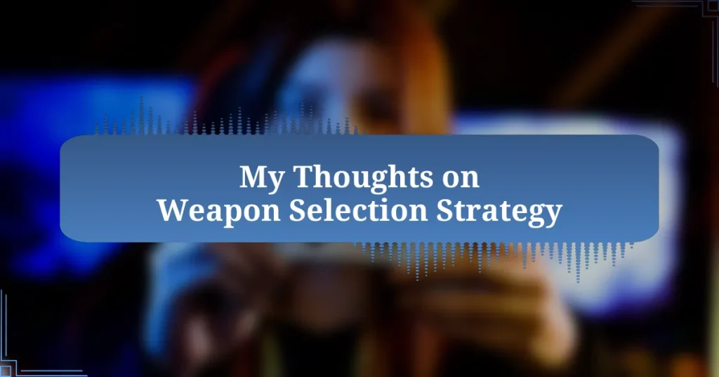 My Thoughts on Weapon Selection Strategy