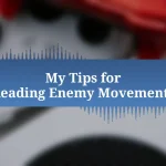 My Tips for Reading Enemy Movements