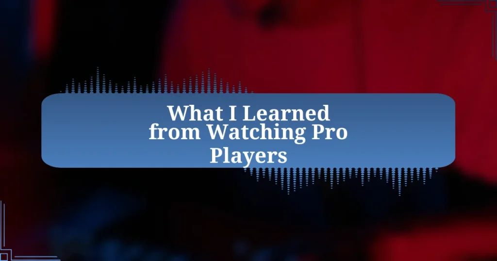 What I Learned from Watching Pro Players