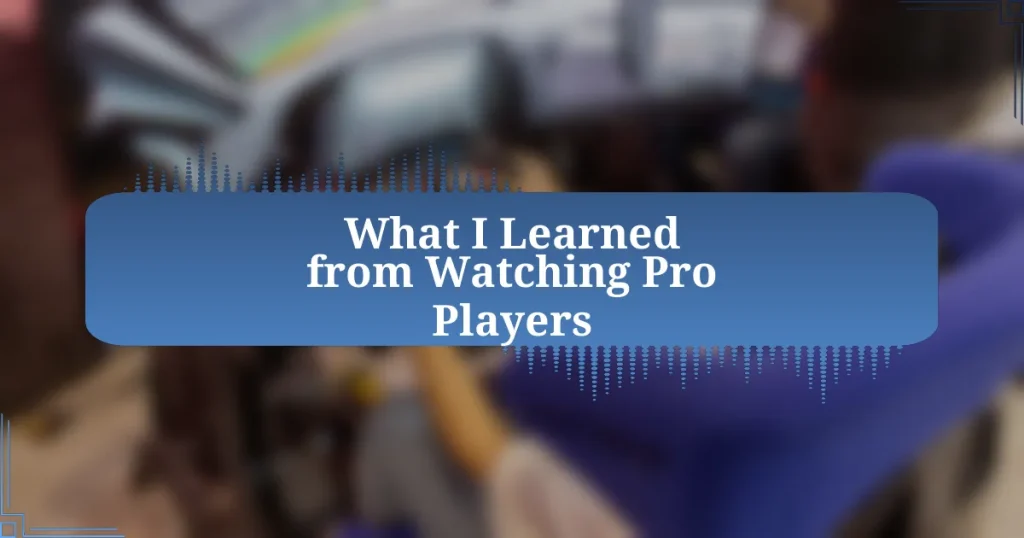 What I Learned from Watching Pro Players