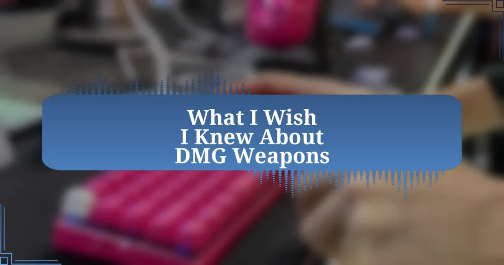What I Wish I Knew About DMG Weapons