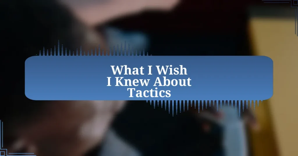 What I Wish I Knew About Tactics