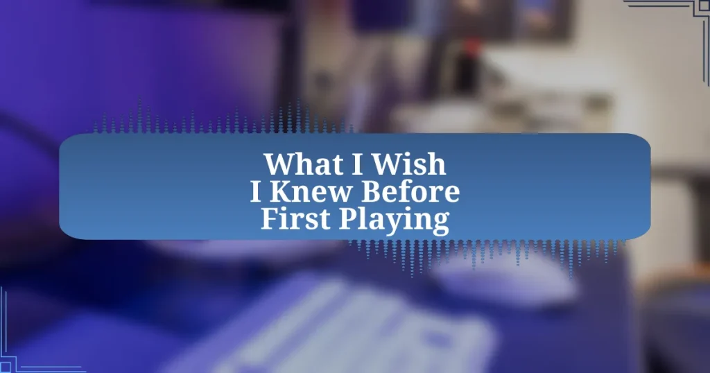 What I Wish I Knew Before First Playing