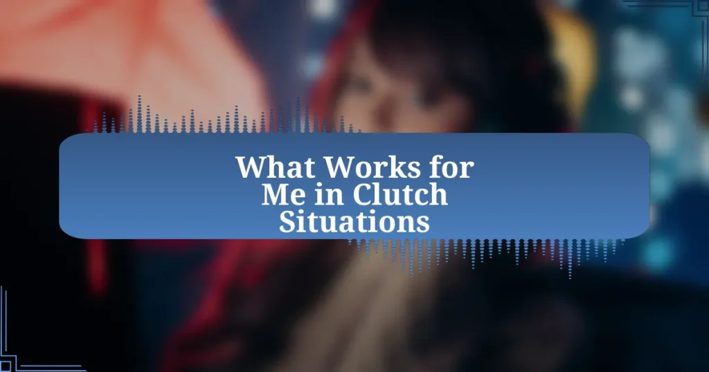 What Works for Me in Clutch Situations